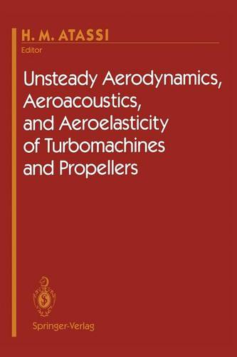 Unsteady Aerodynamics, Aeroacoustics, and Aeroelasticity of Turbomachines and Propellers  by H.M. Atassi at Abbey's Bookshop, 