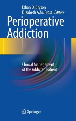 Perioperative Addiction: Clinical Management of the Addicted Patient  by Ethan O. Bryson at Abbey's Bookshop, 