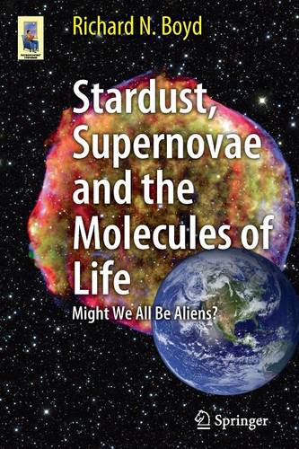 Stardust, Supernovae and the Molecules of Life: Might We All Be Aliens?  by Richard Boyd at Abbey's Bookshop, 