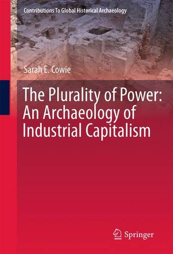 The Plurality of Power: An Archaeology of Industrial Capitalism  by Sarah Cowie at Abbey's Bookshop, 