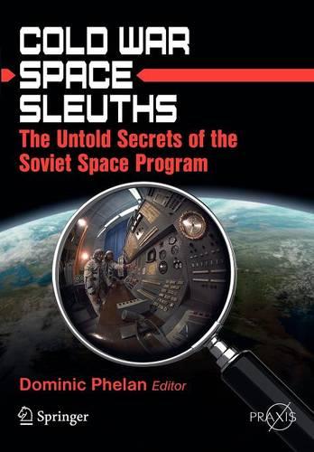 Cold War Space Sleuths: The Untold Secrets of the Soviet Space Program  by Dominic Phelan at Abbey's Bookshop, 