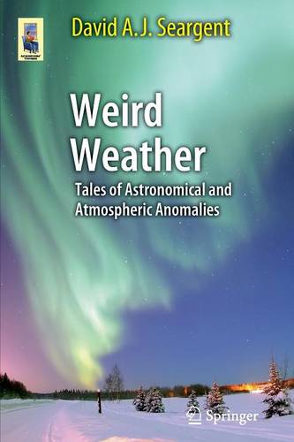 Weird Weather: Tales of Astronomical and Atmospheric Anomalies  by David A. J. Seargent at Abbey's Bookshop, 