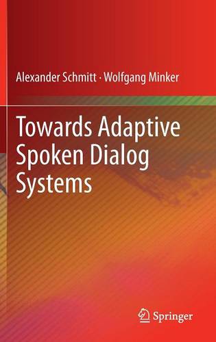 Towards Adaptive Spoken Dialog Systems  by Alexander Schmitt at Abbey's Bookshop, 