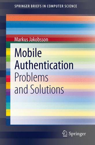 Mobile Authentication: Problems and Solutions  by Markus Jakobsson at Abbey's Bookshop, 