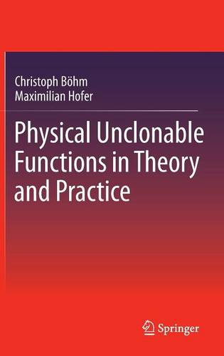Physical Unclonable Functions in Theory and Practice  by Christoph Böhm at Abbey's Bookshop, 
