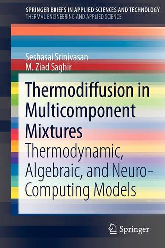 Thermodiffusion in Multicomponent Mixtures: Thermodynamic, Algebraic, and Neuro-Computing Models  by Seshasai Srinivasan at Abbey's Bookshop, 