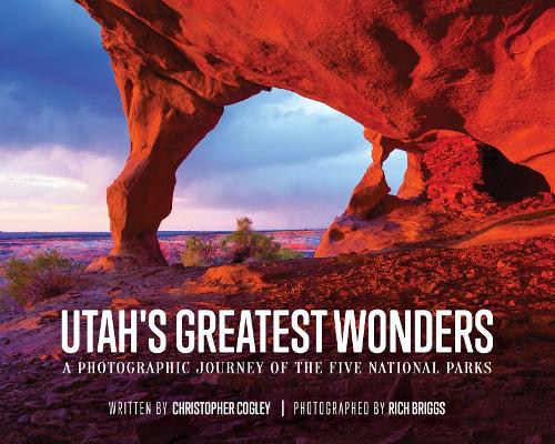 Utah's Greatest Wonders: A Photographic Journey of the Five National Parks  by Christopher Cogley at Abbey's Bookshop, 