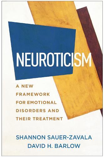 Neuroticism: A New Framework for Emotional Disorders and Their Treatment  by Shannon Sauer-Zavala (University of Kentucky, United States) at Abbey's Bookshop, 