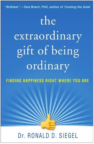 The Extraordinary Gift of Being Ordinary: Finding Happiness Right Where You Are  by Ronald D. Siegel (Harvard Medical School/Cambridge Health Alliance, United States) at Abbey's Bookshop, 