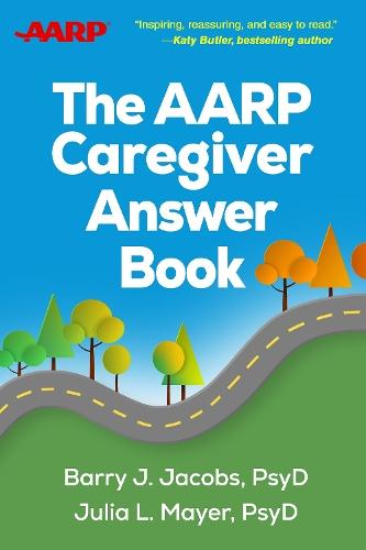 The AARP Caregiver Answer Book  by Barry J. Jacobs (Crozer-Keystone Family Medicine Residency Program, United States) at Abbey's Bookshop, 
