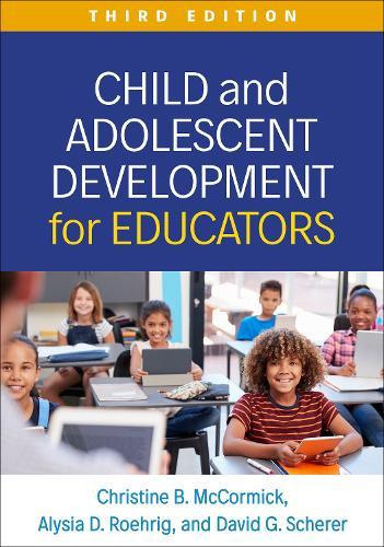 Child and Adolescent Development for Educators, Third Edition  by Christine B. McCormick (University of Massachusetts, United States) at Abbey's Bookshop, 