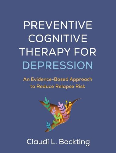 Preventive Cognitive Therapy for Depression: An Evidence-Based Approach to Reduce Relapse Risk  by Claudi L. Bockting (University of Amsterdam, Netherlands) at Abbey's Bookshop, 