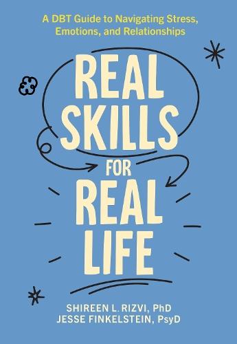 Real Skills for Real Life: A DBT Guide to Navigating Stress, Emotions, and Relationships  by Shireen L. Rizvi (Rutgers University, United States) at Abbey's Bookshop, 