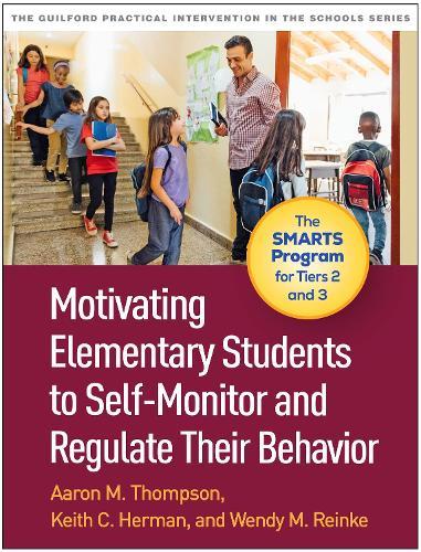 Motivating Elementary Students to Self-Monitor and Regulate Their Behavior: The SMARTS Program for Tiers 2 and 3  by Aaron M. Thompson (University of Missouri, United States) at Abbey's Bookshop, 