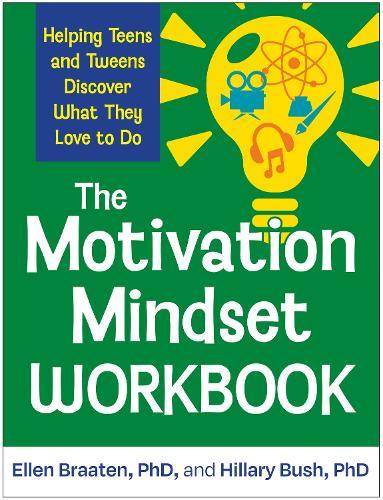 The Motivation Mindset Workbook: Helping Teens and Tweens Discover What They Love to Do  by Ellen Braaten (Massachusetts General Hospital/Harvard Medical School, United States) at Abbey's Bookshop, 