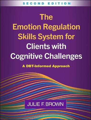 The Emotion Regulation Skills System for Clients with Cognitive Challenges, Second Edition: A DBT-Informed Approach  by Julie F. Brown (Justice Resource Institute's Integrated Clinical Services, United States) at Abbey's Bookshop, 