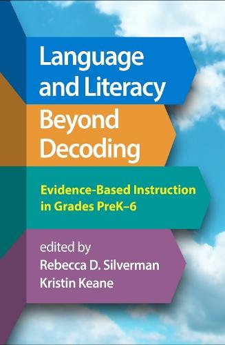 Language and Literacy Beyond Decoding: Evidence-Based Instruction in Grades PreK-6  by Rebecca D. Silverman (Stanford University, United States) at Abbey's Bookshop, 