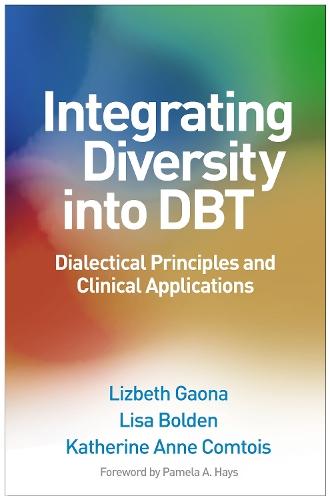 Integrating Diversity into DBT: Dialectical Principles and Clinical Applications  by Lizbeth Gaona (California Baptist University, United States) at Abbey's Bookshop, 