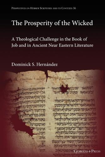 The Prosperity of the Wicked: A Theological Challenge in the Book of Job and in Ancient Near Eastern Literature  by Dominick Hernández at Abbey's Bookshop, 