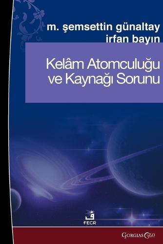 Kalam Atomism and the Problem of Its Source  by Mehmet &#350;emseddin Günaltay at Abbey's Bookshop, 