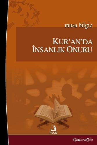 Human Dignity in the Quran  by Musa Bilgiz at Abbey's Bookshop, 