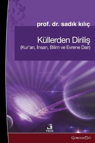 Resurrection from the Ashes: About the Quran, Human, Science and the Universe  by Sad&#305;k K&#305;l&#305;ç at Abbey's Bookshop, 