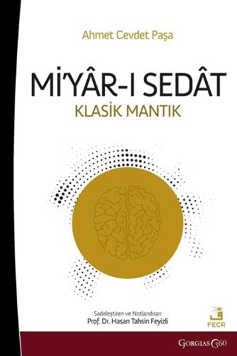 Miyar-&#305; Sedat: Classical Logic  by Ahmet Cevdet Pa&#351;a at Abbey's Bookshop, 