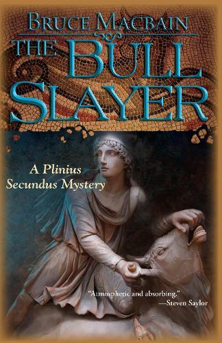 The Bull Slayer: A Plinius Secundus Mystery  by Bruce Macbain at Abbey's Bookshop, 