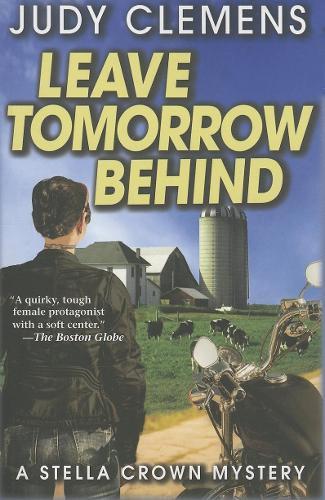 Leave Tomorrow Behind: A Stella Crown Mystery  by Judy Clemens at Abbey's Bookshop, 