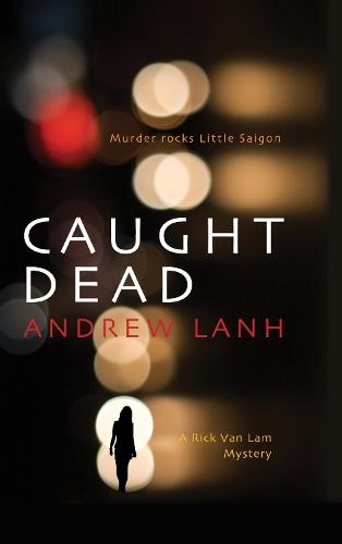 Caught Dead: A Rick Van Lam Mystery  by Andrew Lanh at Abbey's Bookshop, 