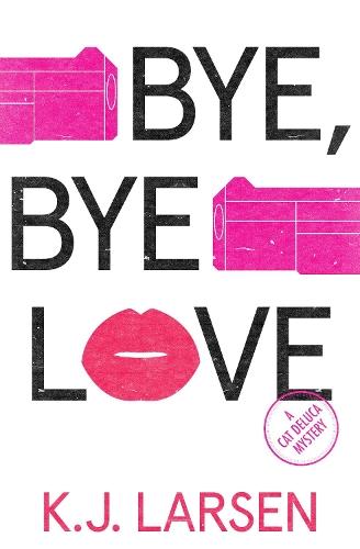 Bye, Bye Love: A Cat DeLuca Mystery  by K.J. Larsen at Abbey's Bookshop, 
