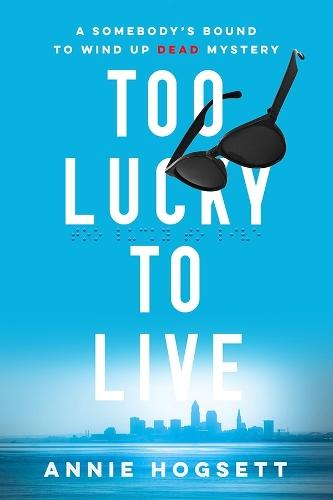 Too Lucky to Live  by Annie Hogsett at Abbey's Bookshop, 