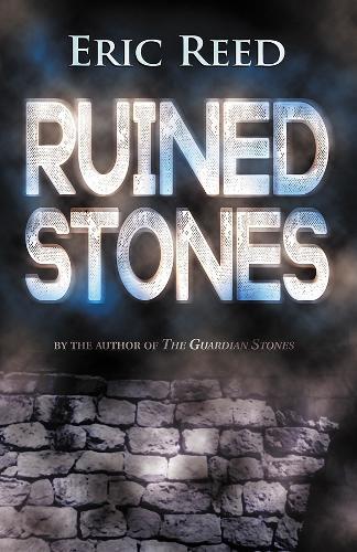 Ruined Stones: By the author of The Guardian Stones  by Eric Reed at Abbey's Bookshop, 