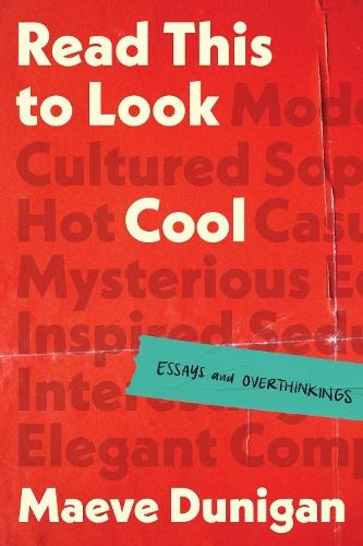 Read This to Look Cool: Essays and Overthinkings  by Maeve Dunigan at Abbey's Bookshop, 