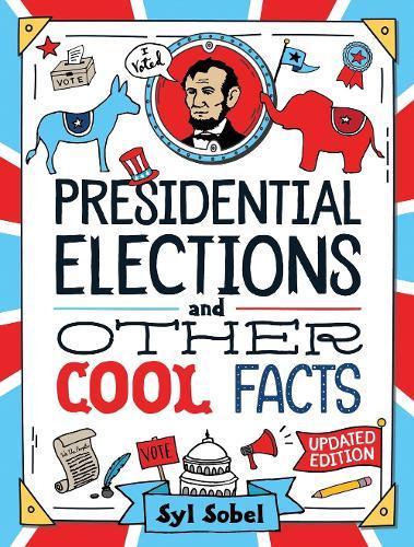 Presidential Elections and Other Cool Facts  by Syl Sobel J.D. at Abbey's Bookshop, 
