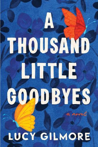 A Thousand Little Goodbyes  by Lucy Gilmore at Abbey's Bookshop, 