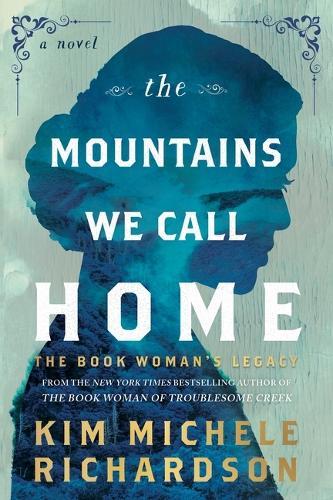 The Mountains We Call Home: The Book Woman's Legacy  by Kim Michele Richardson at Abbey's Bookshop, 