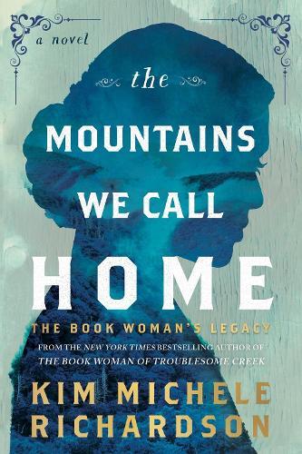 The Mountains We Call Home: The Book Woman's Legacy  by Kim Michele Richardson at Abbey's Bookshop, 