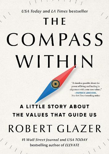 The Compass Within: A Little Story About the Values That Guide Us  by Robert Glazer at Abbey's Bookshop, 