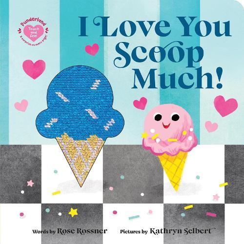 I Love You Scoop Much!  by Rose Rossner at Abbey's Bookshop, 