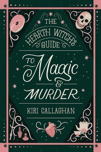 The Hearth Witch's Guide to Magic & Murder (Standard Edition)  by Kiri Callaghan at Abbey's Bookshop, 
