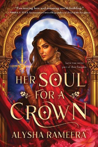 Her Soul for a Crown: The Most Exciting Romantasy Debut of the Year!  by Alysha Rameera at Abbey's Bookshop, 