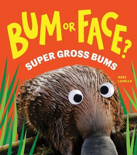 Bum or Face? Super Gross Bums: The Outrageous Animal Guessing Game Book for Kids! (Bum or Face Book 3)  by Kari Lavelle at Abbey's Bookshop, 