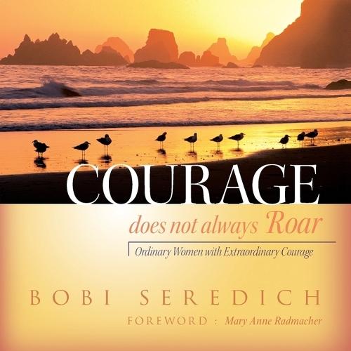 Courage Does Not Always Roar  by Bobi Seredich at Abbey's Bookshop, 