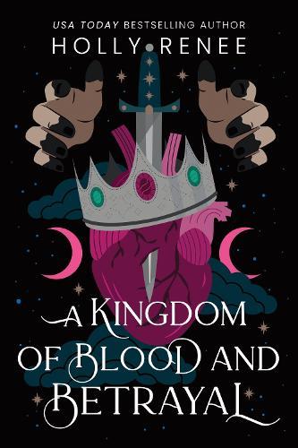 A Kingdom of Blood and Betrayal: The Second Book in the Dark Enemies to Lovers Fantasy Romance Series (Stars and Shadows Book 2)  by Holly Renee at Abbey's Bookshop, 