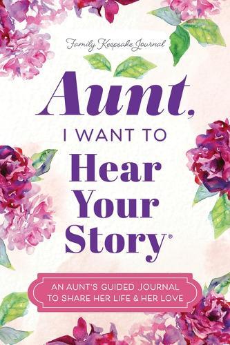 Aunt, I Want to Hear Your Story: An Aunt's Guided Journal to Share Her Life & Her Love  by Jeffrey Mason at Abbey's Bookshop, 
