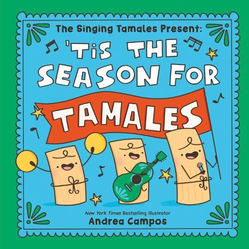 The Singing Tamales Present: 'Tis the Season for Tamales!  by Andrea Campos at Abbey's Bookshop, 