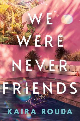 We Were Never Friends  by Kaira Rouda at Abbey's Bookshop, 