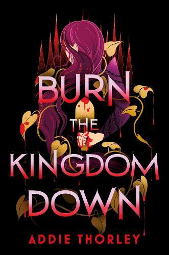 Burn the Kingdom Down  by Addie Thorley at Abbey's Bookshop, 