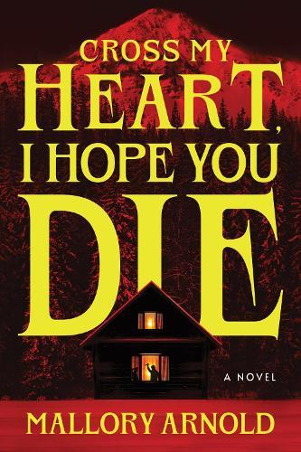 Cross My Heart, I Hope You Die: A Novel  by Mallory Arnold at Abbey's Bookshop, 